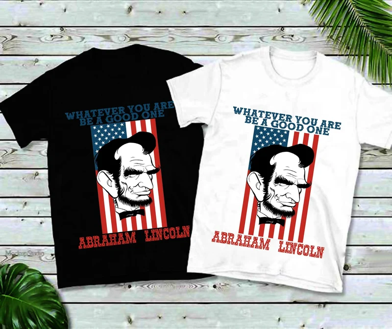 Quoi que vous soyez, soyez un bon, T-shirts Abraham Lincoln, Chemise américaine, Amérique, Tee du 4 juillet, Taille unisexe, États-Unis, Abe Lincoln, Patriotique