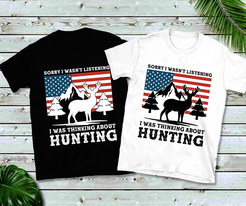 Désolé, je n'écoutais pas, je pensais à la chasse | T-shirts drapeau américain, chemise de chasse au cerf, tee-shirt papa de chasse, cadeaux de chasse pour hommes