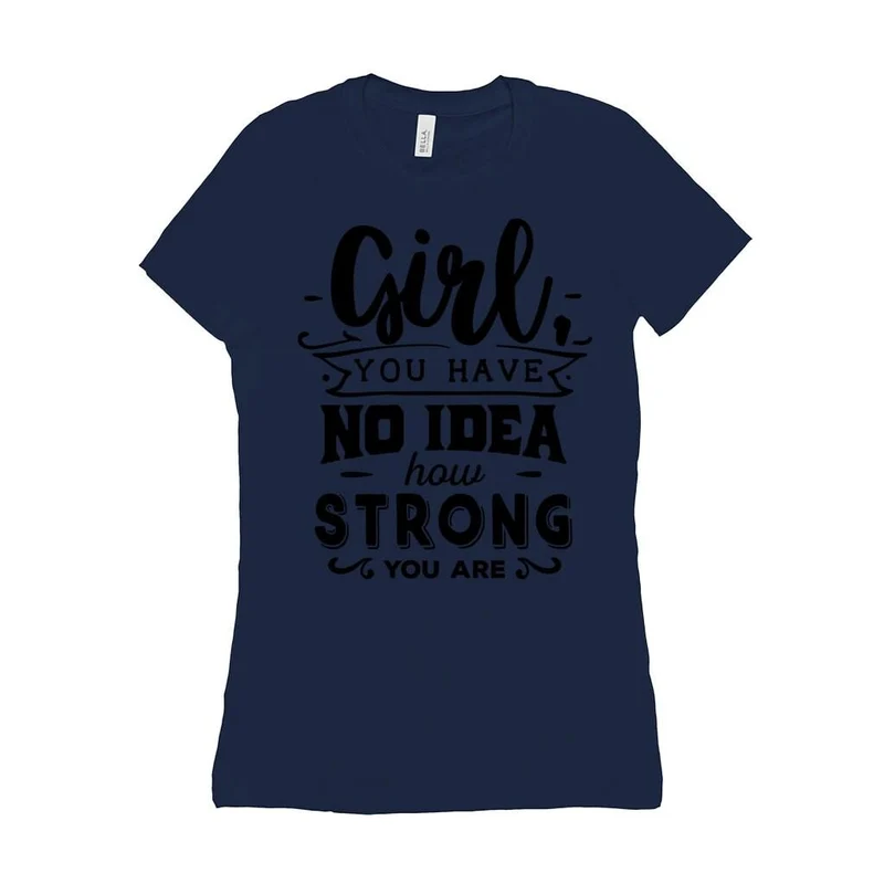 Fille, tu n'as aucune idée à quel point tu es forte || Soyez une fille forte et courageuse || Pouvoir des filles || T-shirts pour femmes l'avenir
