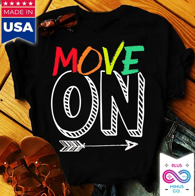 Move On T-Shirts, Move On Shirt, Chemises avec dictons, Chemise de citation drôle, Chemise motivationnelle, Tee-shirt inspirant, Positivité, Passer à autre chose