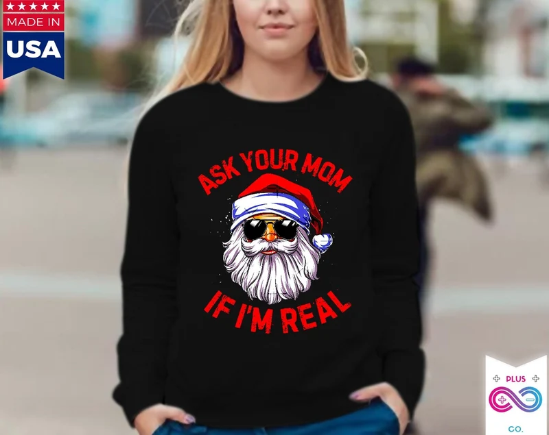 Demandez à votre maman si je suis vraiment à manches longues, le Père Noël est réel, cadeau de Noël, Noël drôle Père Noël Noël à manches longues, Noël laid