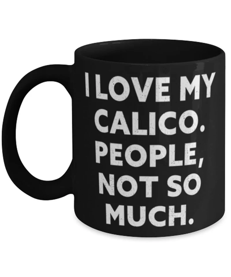 Cadeaux uniques de chat de calicot, j'aime mon calicot. Les gens, pas tellement., Tasse motivante de 11 oz 15 oz pour les amoureux des chats d'amis