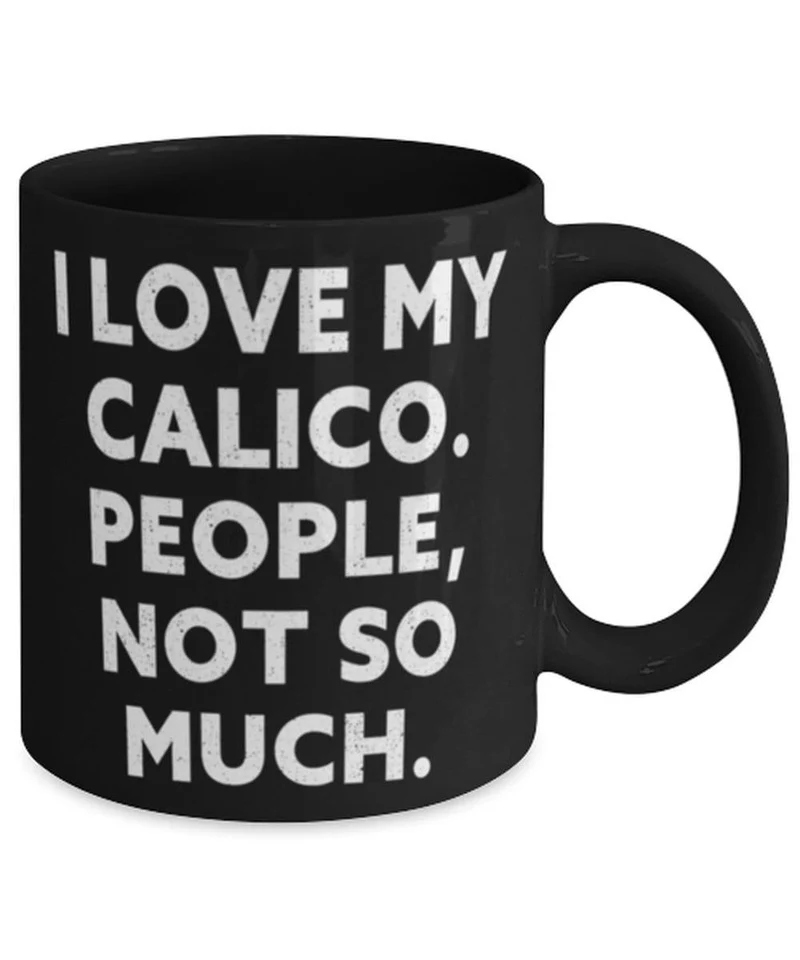 Cadeaux uniques de chat de calicot, j'aime mon calicot. Les gens, pas tellement., Tasse motivante de 11 oz 15 oz pour les amoureux des chats d'amis