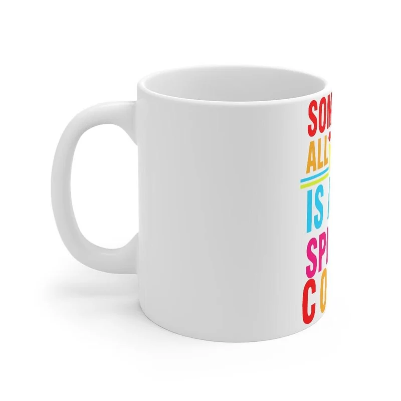 Parfois, tout ce dont vous avez besoin est une petite touche de couleur Mug 11oz