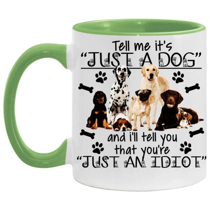 Dis-moi que c'est juste un chien et je dirai que tu es un idiot, Accent Mug