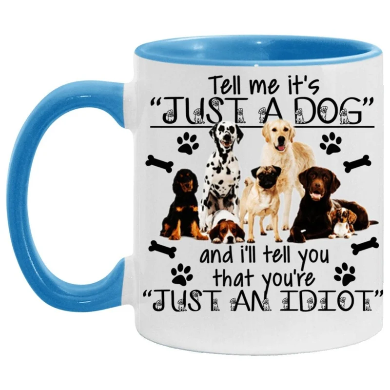 Dis-moi que c'est juste un chien et je dirai que tu es un idiot, Accent Mug