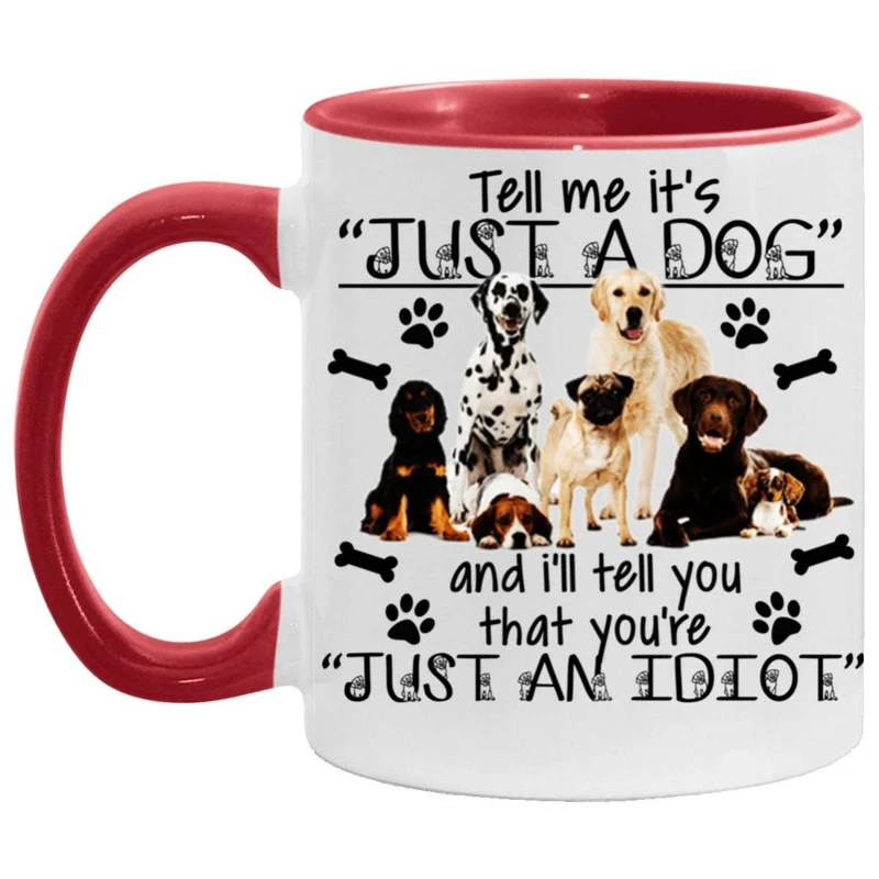 Dis-moi que c'est juste un chien et je dirai que tu es un idiot, Accent Mug