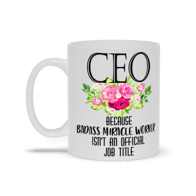Ceo parce que Badass Miracle Worker n'est pas un titre de poste officiel, tasses drôles de patron de PDG