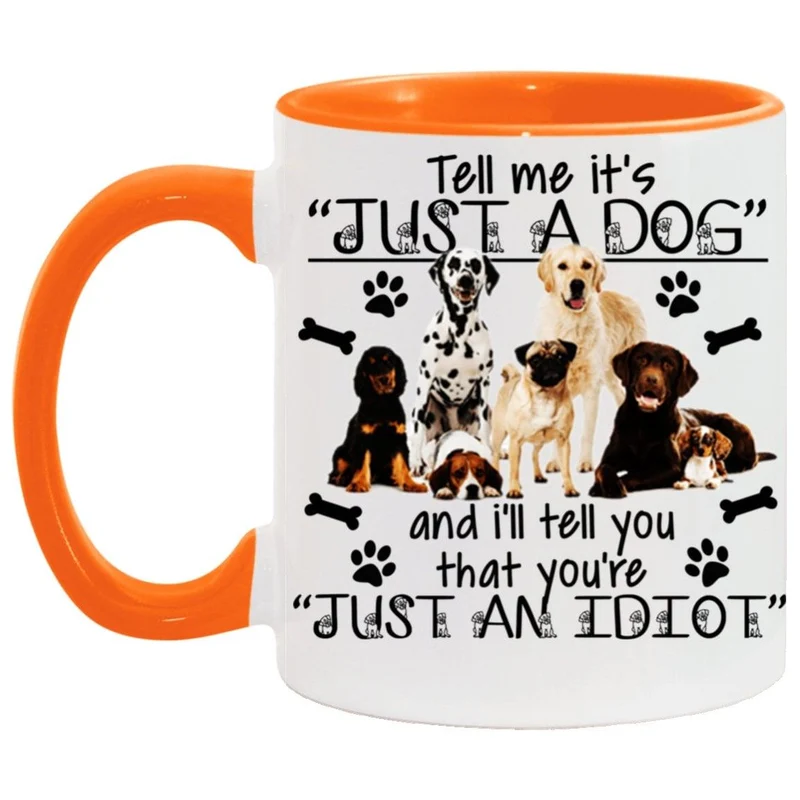 Dis-moi que c'est juste un chien et je dirai que tu es un idiot, Accent Mug