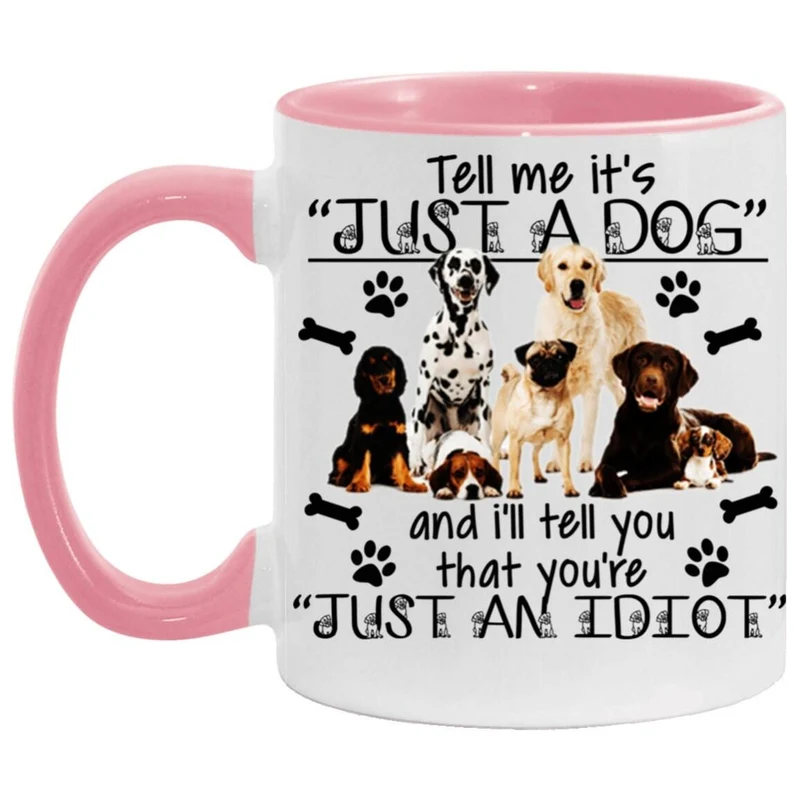 Dis-moi que c'est juste un chien et je dirai que tu es un idiot, Accent Mug