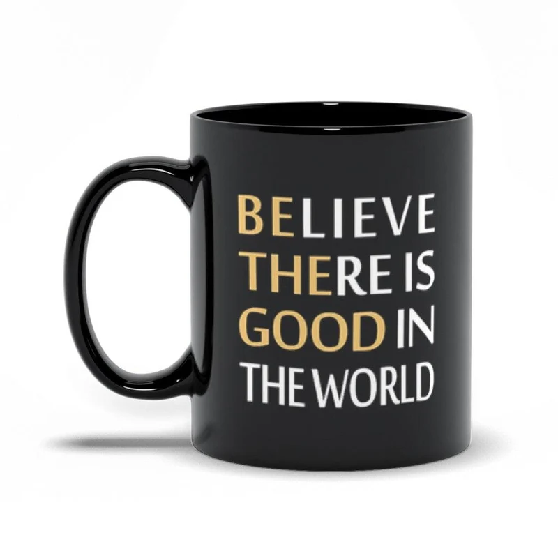 Croyez qu'il y a du bien dans le monde Tasses noires