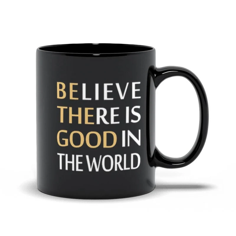 Croyez qu'il y a du bien dans le monde Tasses noires