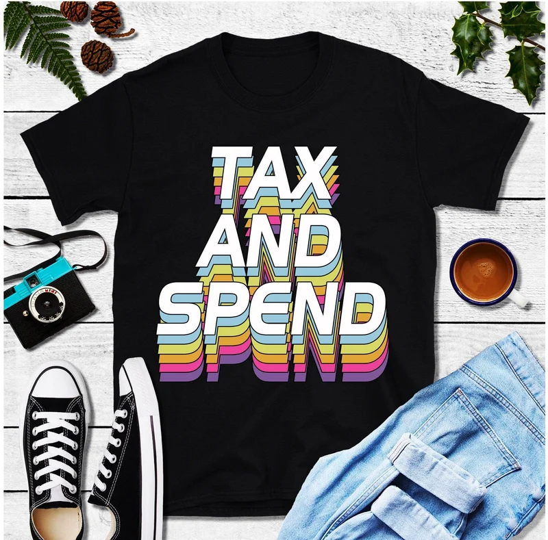 Taxer et dépenser, T-shirts imprimés multicolores, Chemise libérale, Chemise politique, Politique, Libéral