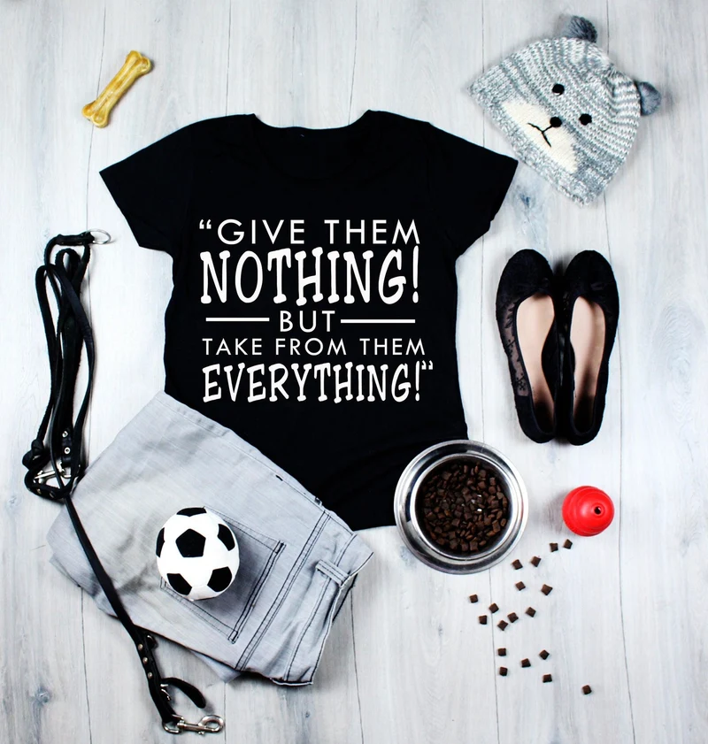 Ne leur donnez rien ! Mais prenez-leur tout ! T-shirts