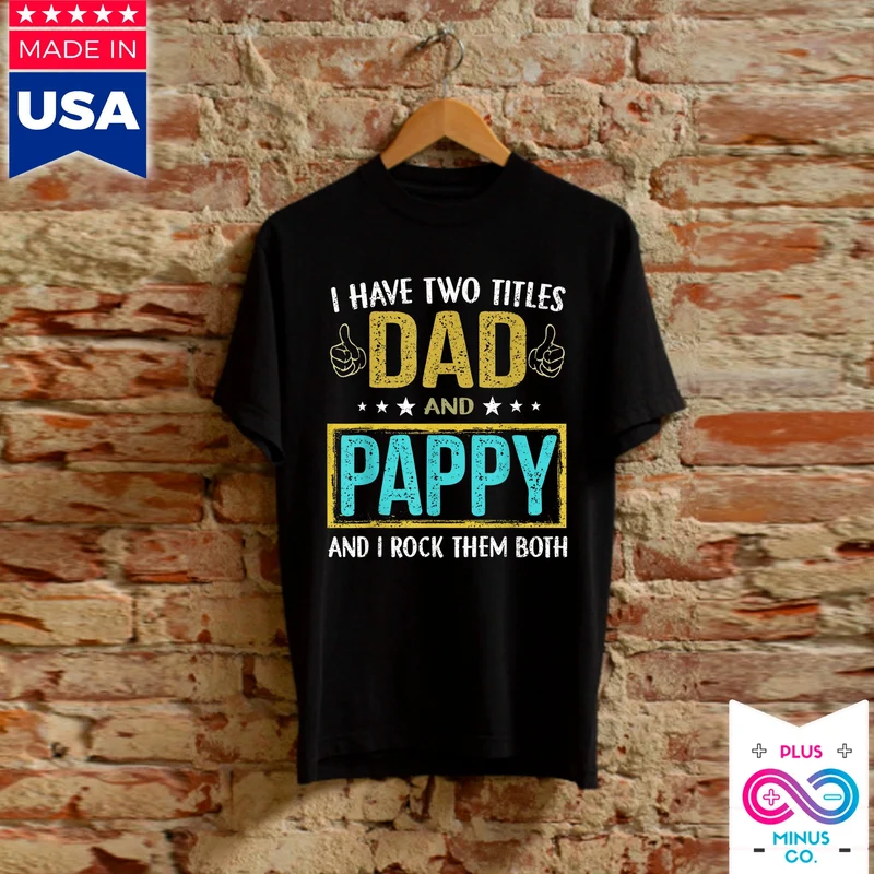 Hommes J'ai deux titres papa et pappy - Cadeaux pour père T-shirts, cadeaux de fille à papa, cadeau de fête des pères, cadeaux de fils à papa